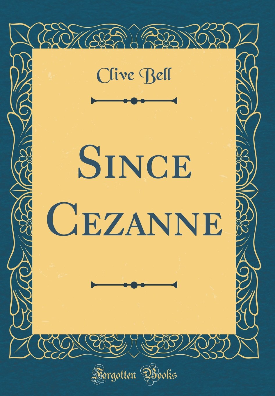Since Cezanne (Classic Reprint)