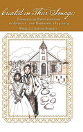 Created in Their Image: Evangelical Protestantism in Antigua and Barbados, 18341914
