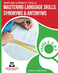 NAPLAN LITERACY SKILLS Mastering Language Skills: Synonyms & Antonyms Years 3, 4, and 5