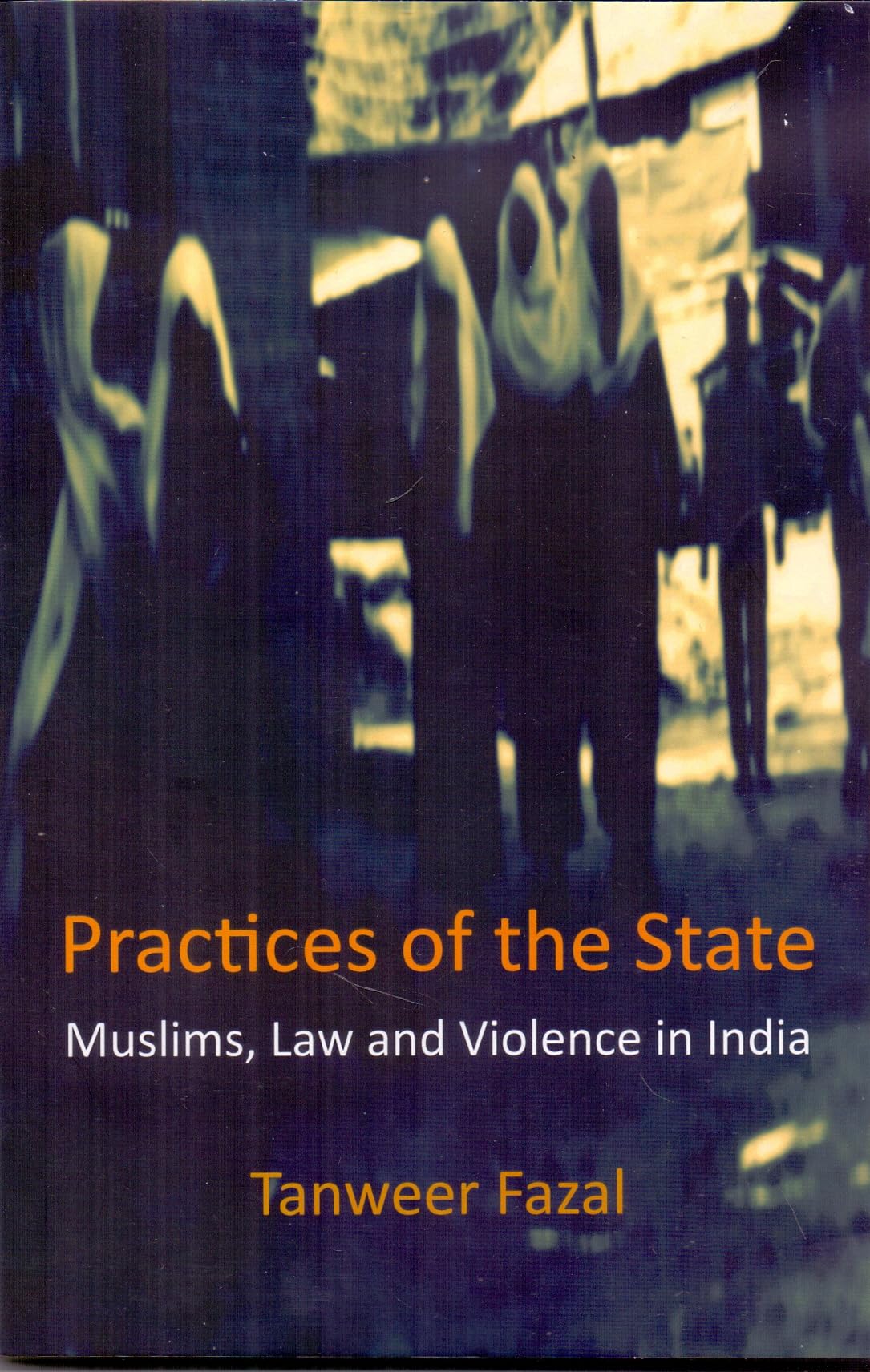Practices of the State: Muslims, Law and Violence in India