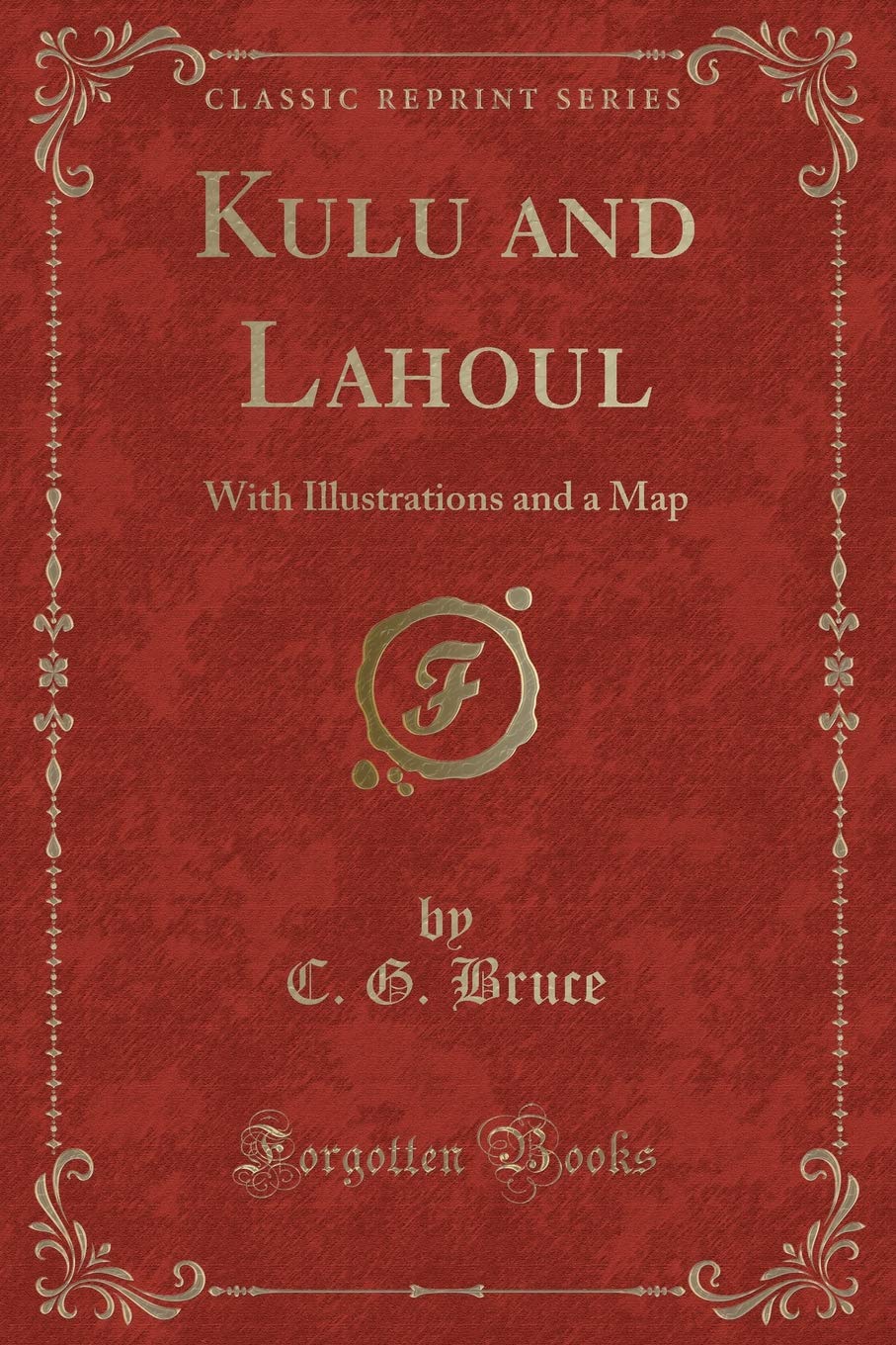 Kulu and Lahoul: With Illustrations and a Map (Classic Reprint)