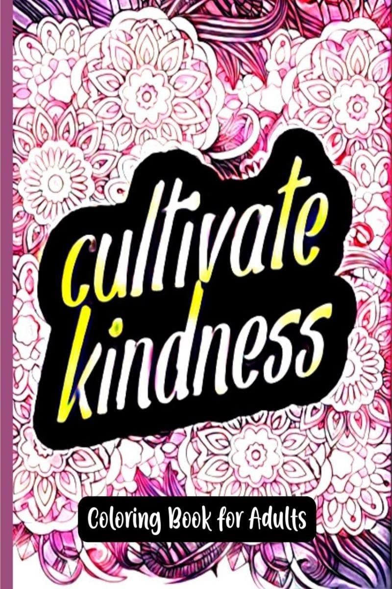 CULTIVATE KINDNESS : Beautiful and Inspirational Bible Verses and Quotes for Coloring/Special Pages for Adults that Strengthen f
