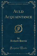 Auld Acquaintance (Classic Reprint)
