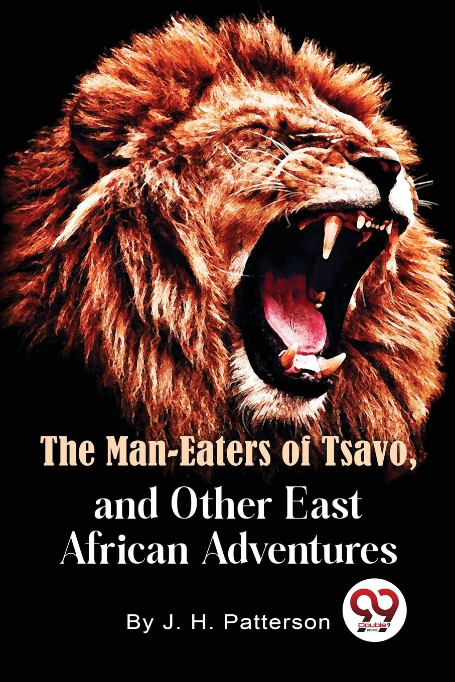 Man Eaters of Tsavo and Other East African Adventures