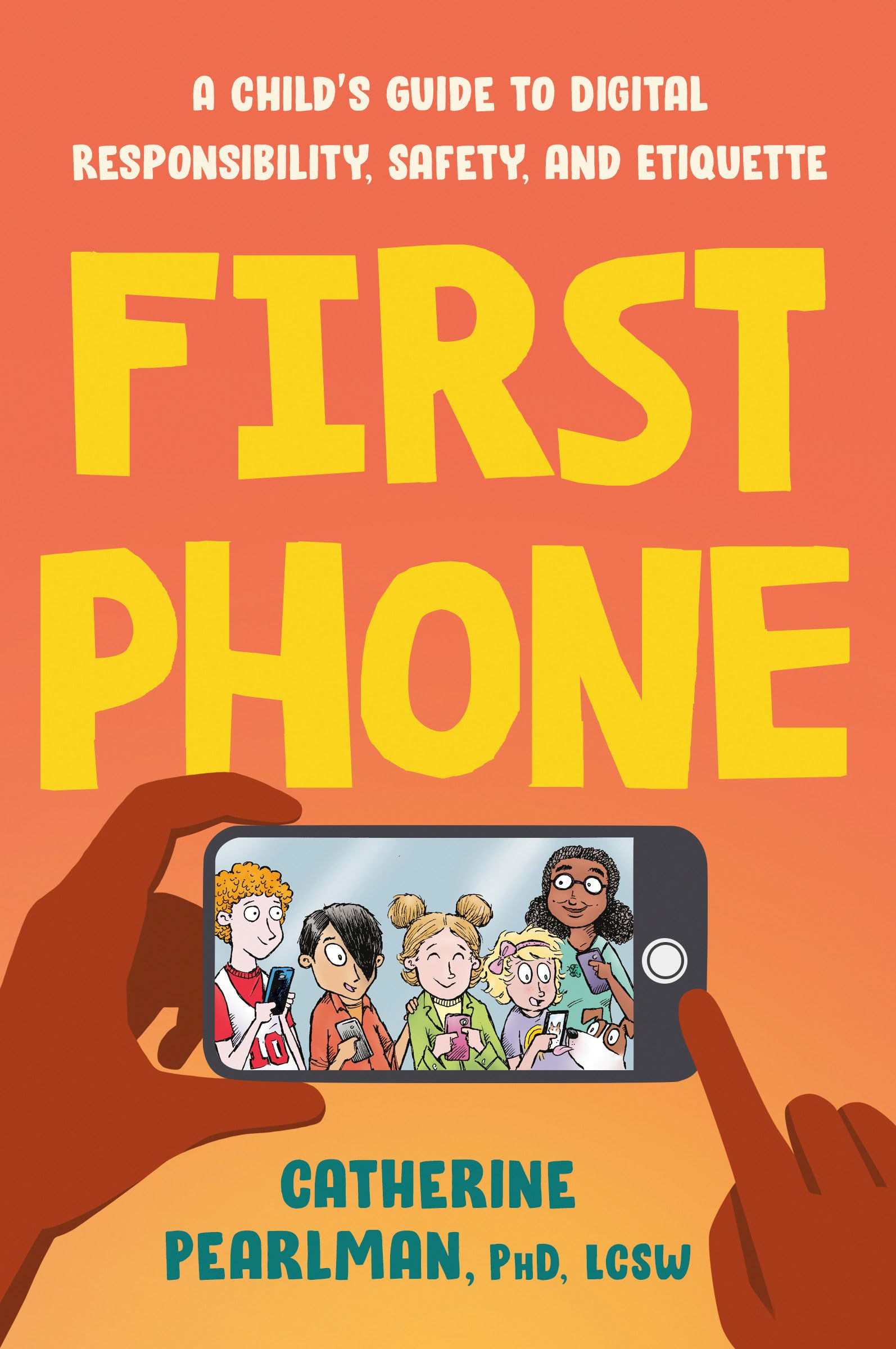 First Phone: A Childs Guide to Digital Responsibility, Safety, and Etiquette
