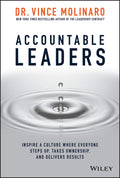 Accountable Leaders  Inspire a Culture Where one Steps Up, Takes Ownership, and Delivers Results