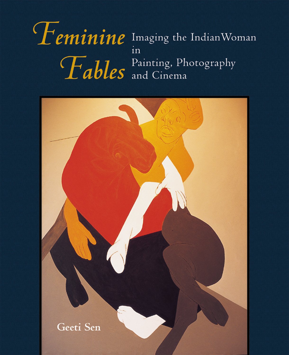 Feminine Fables: Imaging The Indian Woman In Painting, Photography And Cinema