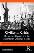 Civility In Crisis: Democracy, Equality And The Majoritarian Challenge In India