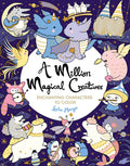A Million Magical Creatures: Enchanting Characters to Color (A Million Creatures to Color)