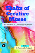Shafts Of Creative Muses: A Collection Of Contemporary Poems : A Collection Of Contemporary Poems