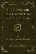 The Poems and Plays of William Vaughn Moody, Vol. 2 (Classic Reprint)