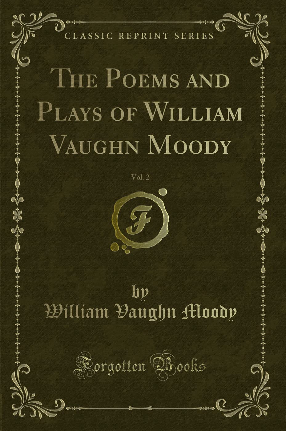 The Poems and Plays of William Vaughn Moody, Vol. 2 (Classic Reprint)