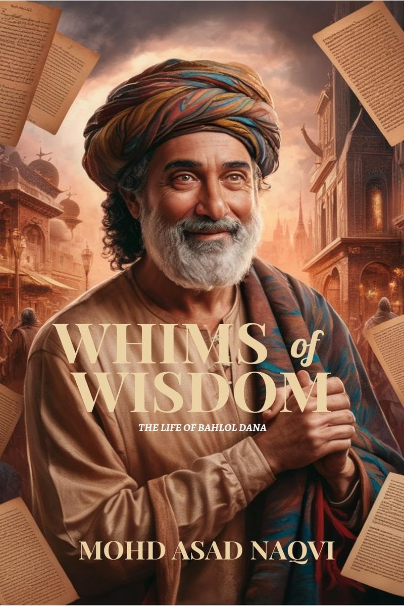 WHIMS OF WISDOM: THE LIFE OF BAHLOL DANA