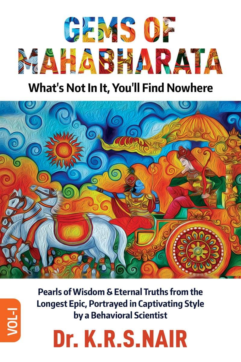 GEMS OF MAHABHARATA Whats Not In It, Youll Find Nowhere : Pearls of Wisdom & Eternal Truths from the Longest Epic, Portrayed