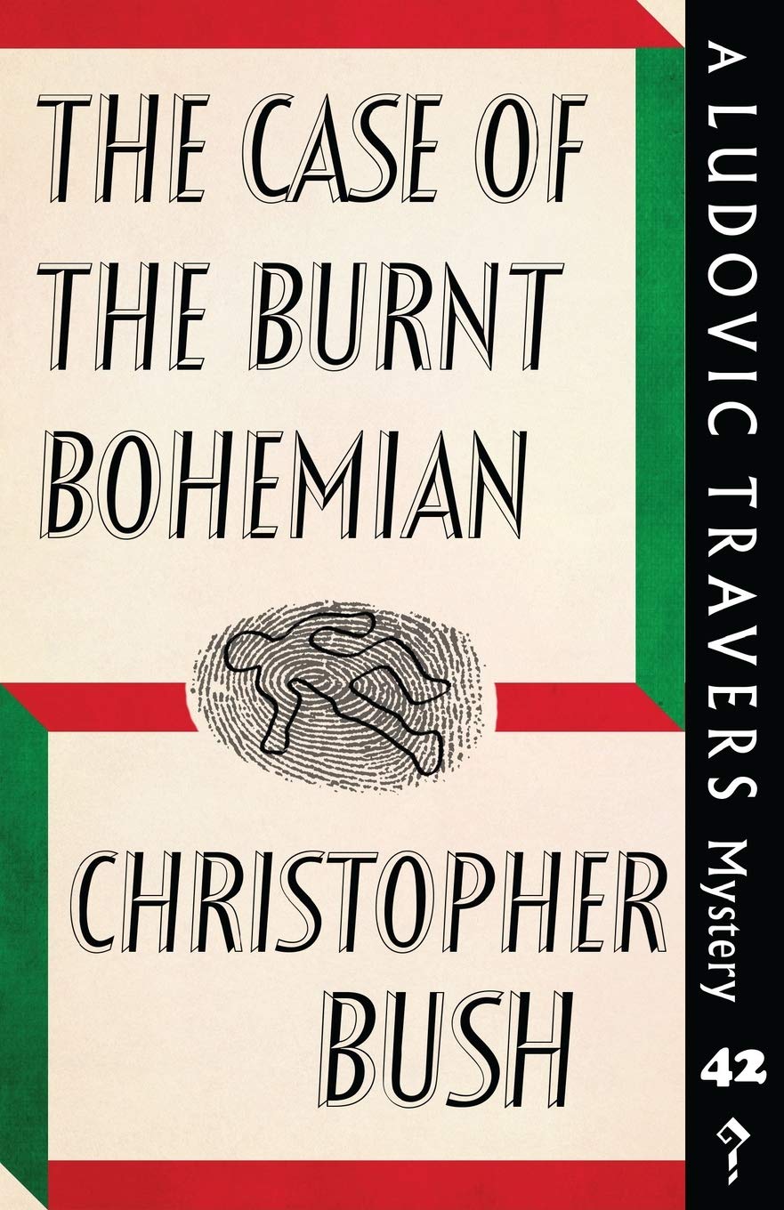 The Case Of The Burnt Bohemian: A Ludovic Travers Mystery: 42 (The Ludovic Travers Mysteries)
