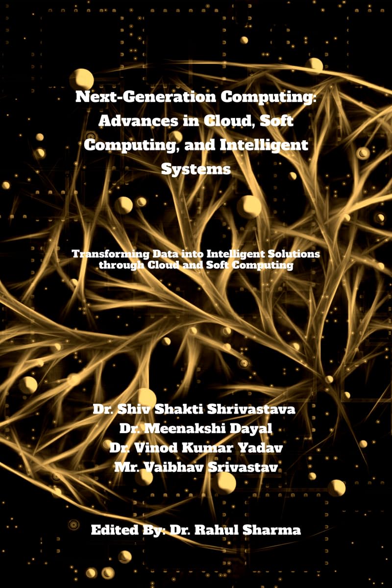 NextGeneration Computing: Advances in Cloud, Soft Computing, and Intelligent Systems