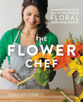 The Flower Chef: A Modern Guide to DoItYourself Floral Arrangements