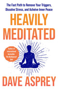 ThorsonsElement GB Heavily Meditated The Fast Path to Remove Your Triggers, Dissolve Stress and Achieve Inner Peace.