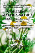 Coherent materia medica : Syllabus oriented, key note & picture type study of Homoeopathic materia medica (Included University E