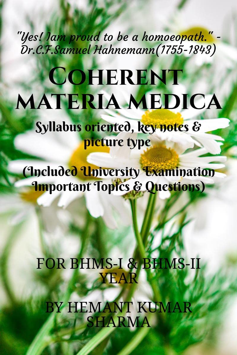 Coherent materia medica : Syllabus oriented, key note & picture type study of Homoeopathic materia medica (Included University E