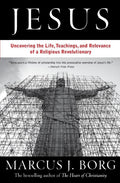 Jesus: Uncovering the Life, Teachings, and Relevance of a Religious Revolutionary