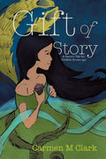 Gift of Story: A Faeries Tale for Childish Grownups
