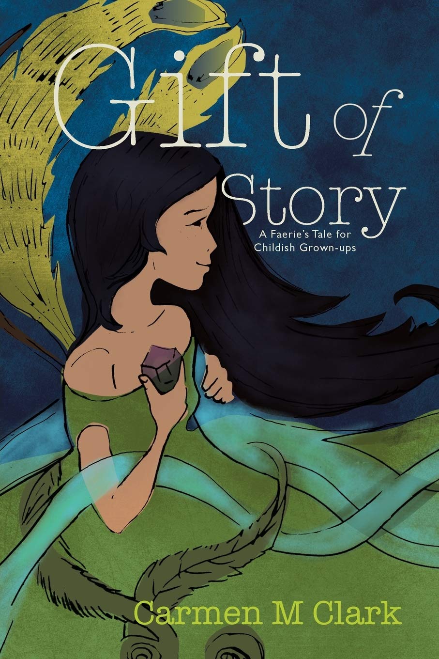 Gift of Story: A Faeries Tale for Childish Grownups