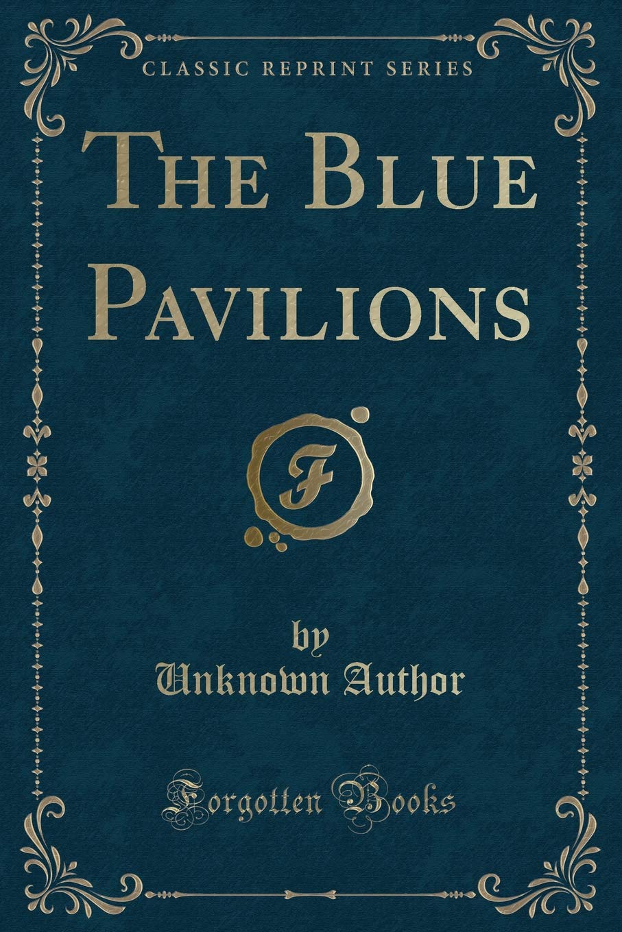 The Blue Pavilions (Classic Reprint)