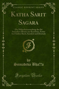 Katha Sarit Sagara: Die Mhrchensammlung Des Sri Somadeva Bhatta Aus Kaschmir, Erstes Bis Fnftes Buch; Sanskrit Und Deutsch (Clas