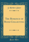The Romance of BookCollecting (Classic Reprint)