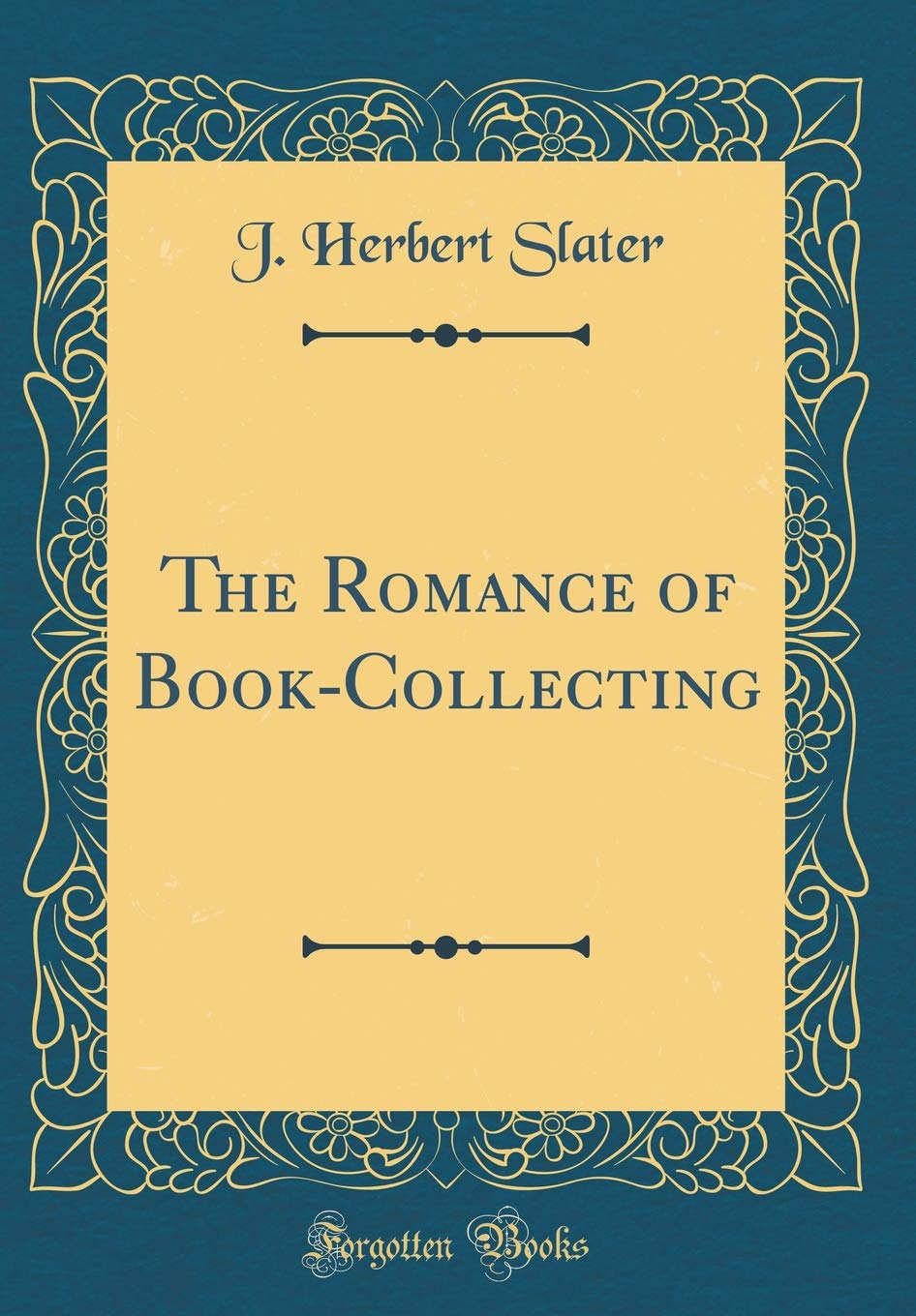 The Romance of BookCollecting (Classic Reprint)