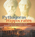 Pythagoras & Hippocrates Greeces Great Scientific Minds Biography 5th Grade Childrens Biographies