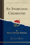 An Inorganic Chemistry (Classic Reprint)