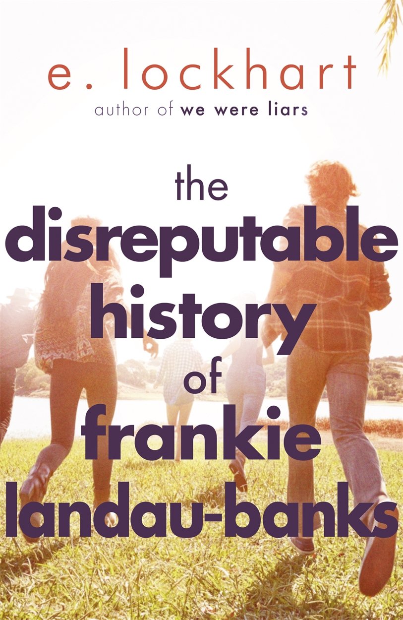 The Disreputable History of Frankie LandauBanks: From the author of the unforgettable bestseller WE WERE LIARS