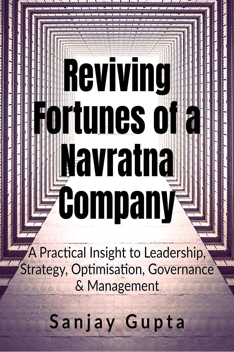 Reviving Fortunes Of A Navratna Company : A Practical Insight To Leadership, Strategy, Optimisation, Governance & Management