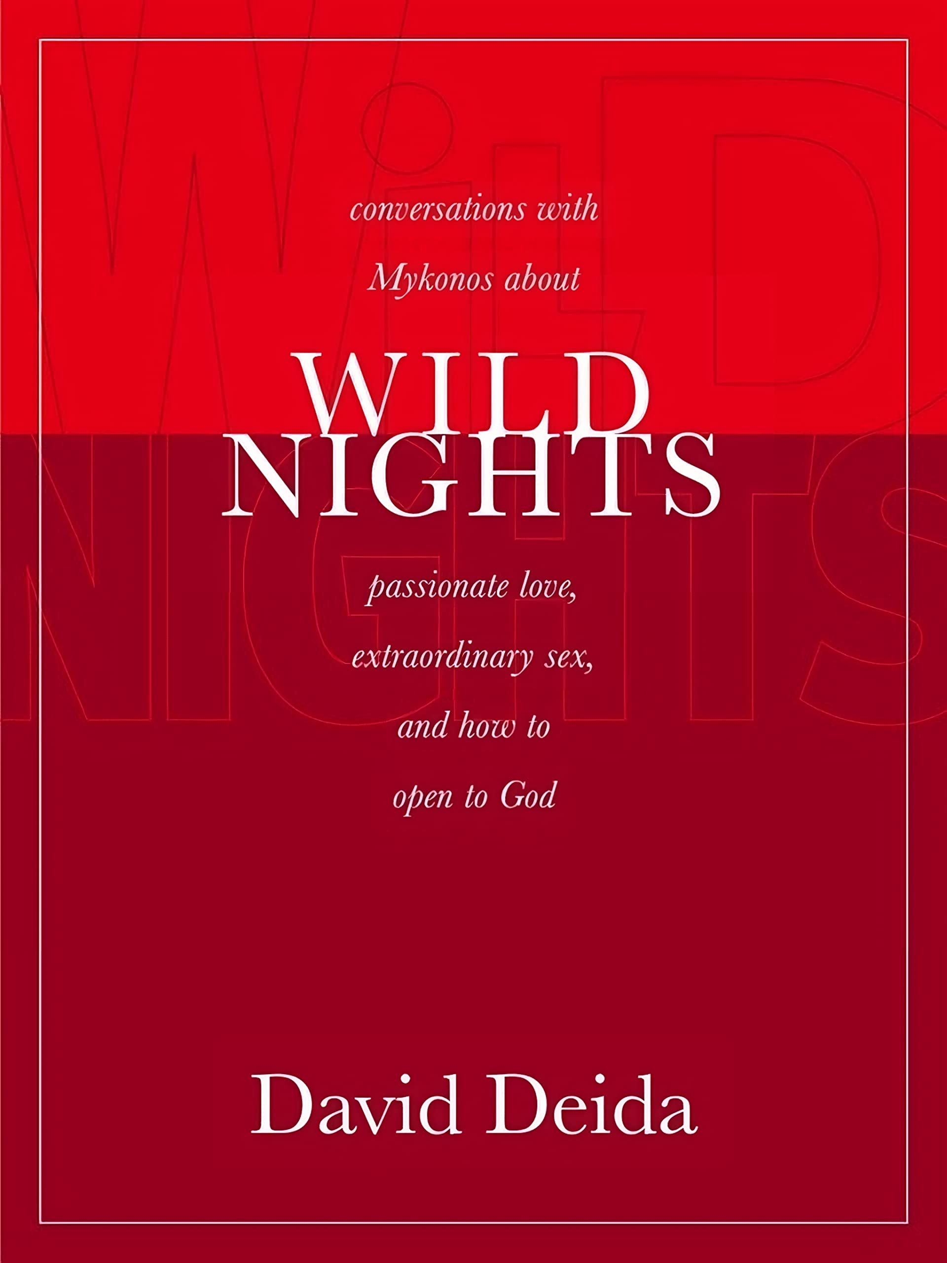 Wild Nights: Conversations with Mykonos about Passionate Love, Extraordinary Sex, and How to Open to God