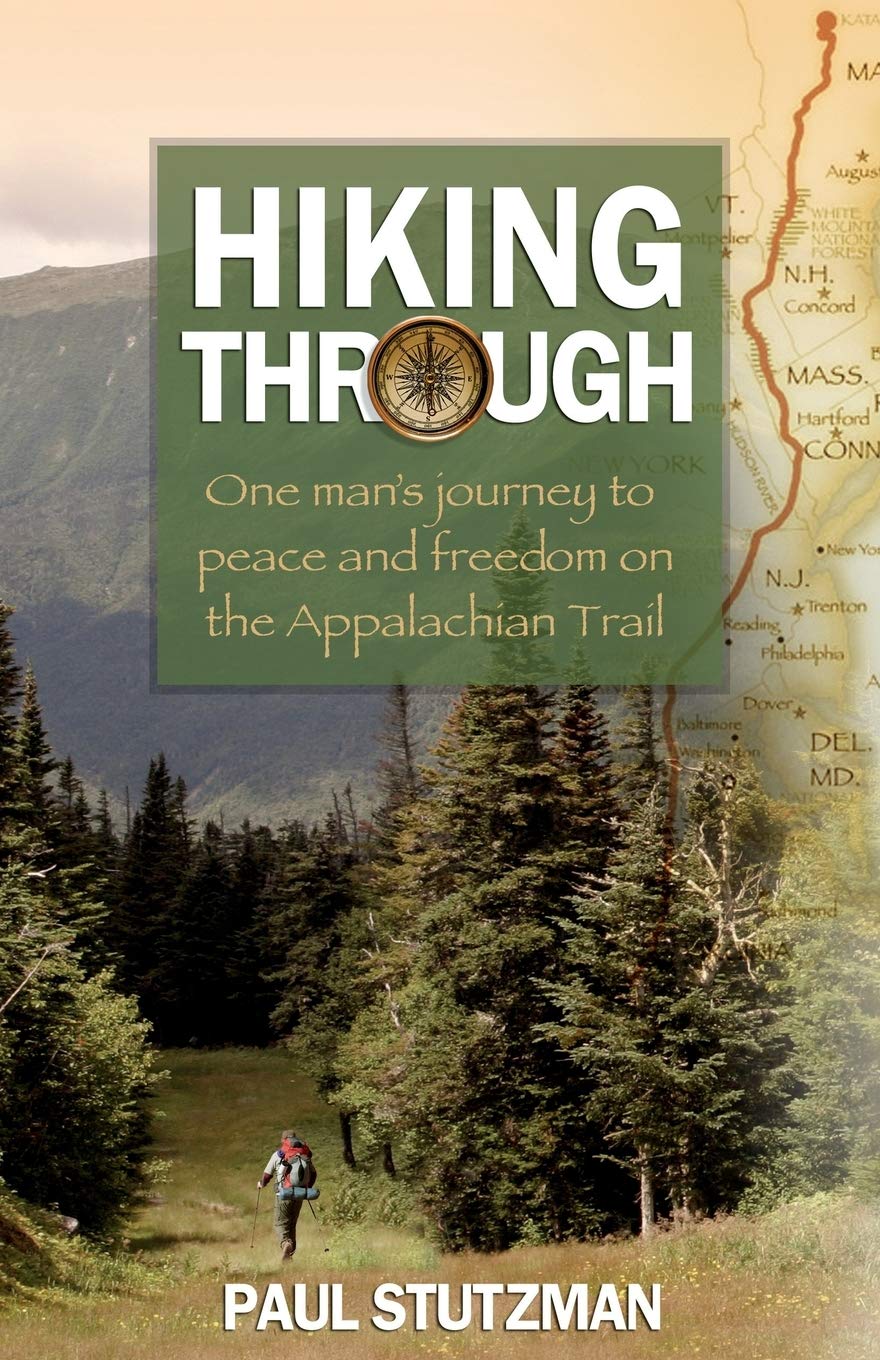 Hiking Through: One Mans Journey to Peace and Freedom on the Appalachian Trail