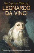 The Life And Times Of Leonardo Da Vinci