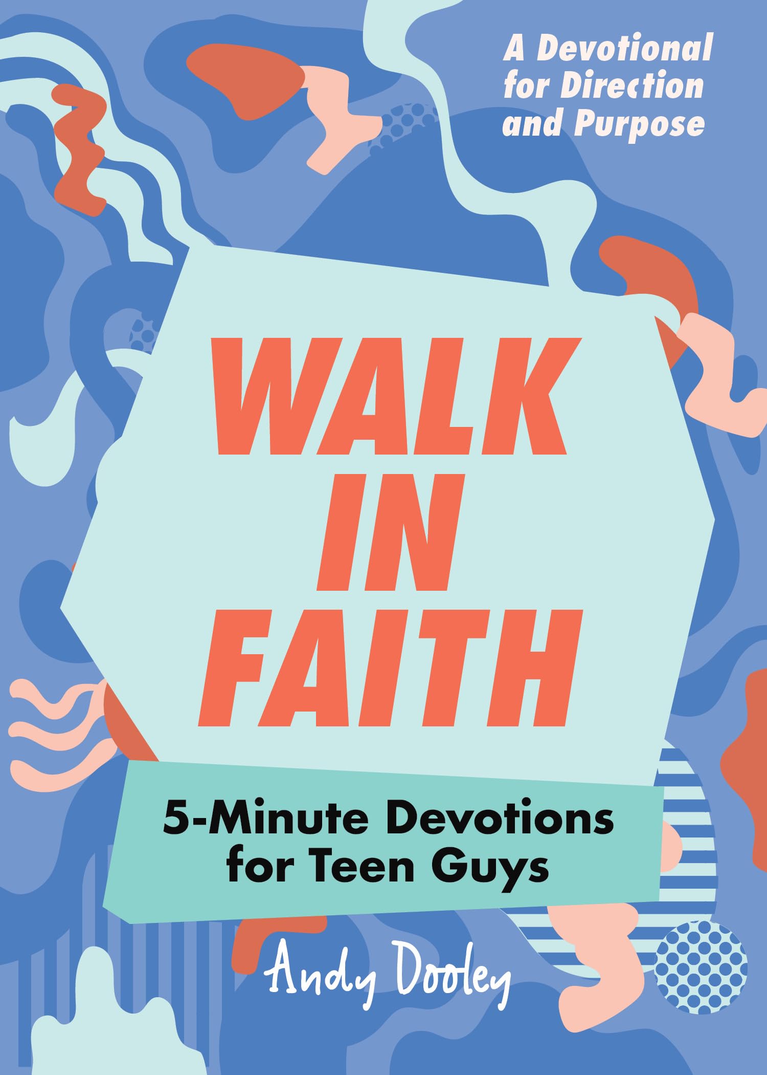 Walk in Faith: 5Minute Devotions for Teen Guys