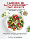 A Guidebook on Healthy and Unhealthy Foods and Diets: With Description of Over 80 Foods, Diets and Cuisines in the World