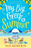 My Big Greek Summer: A Feel Good Funny Romantic Comedy About Second Chances!