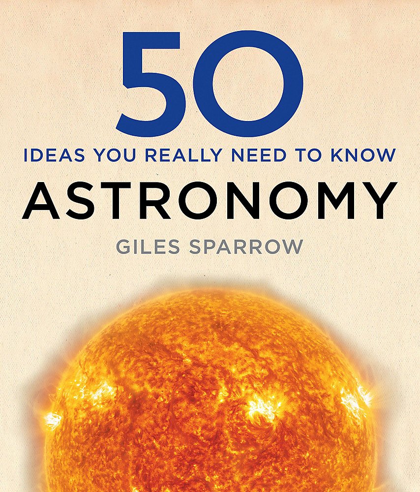 50 Astronomy Ideas You Really Need To Know (50 Ideas Series)