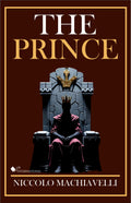 The Prince | MachiavelliS Timeless Lessons On Politics And Strategy