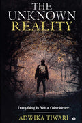 The Unknown Reality : Everything Is Not A Coincidence