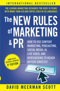 The New Rules of Marketing and PR: How to Use Content Marketing, Podcasting, Social Media, AI, Live Video, and Newsjacking to Re