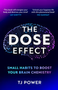 The Dose Effect: Unlock The Secret Powers Of Dopamine, Serotonin And More In This SelfHelp Guide To Living A Happier Life From 