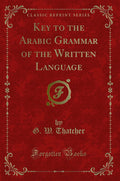 Key to the Arabic Grammar of the Written Language (Classic Reprint)