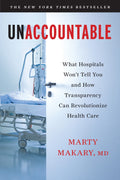 Unaccountable: What Hospitals Wont Tell You and How Transparency Can Revolutionize Health Care