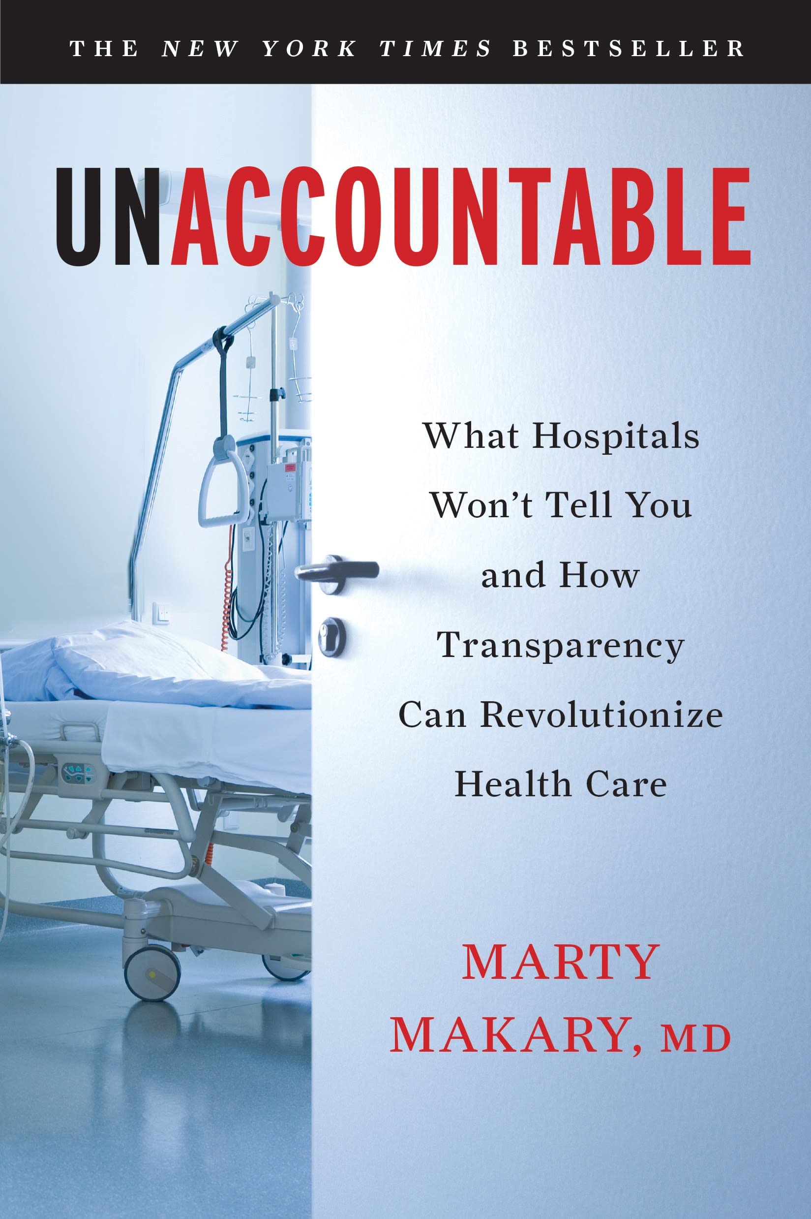 Unaccountable: What Hospitals Wont Tell You and How Transparency Can Revolutionize Health Care