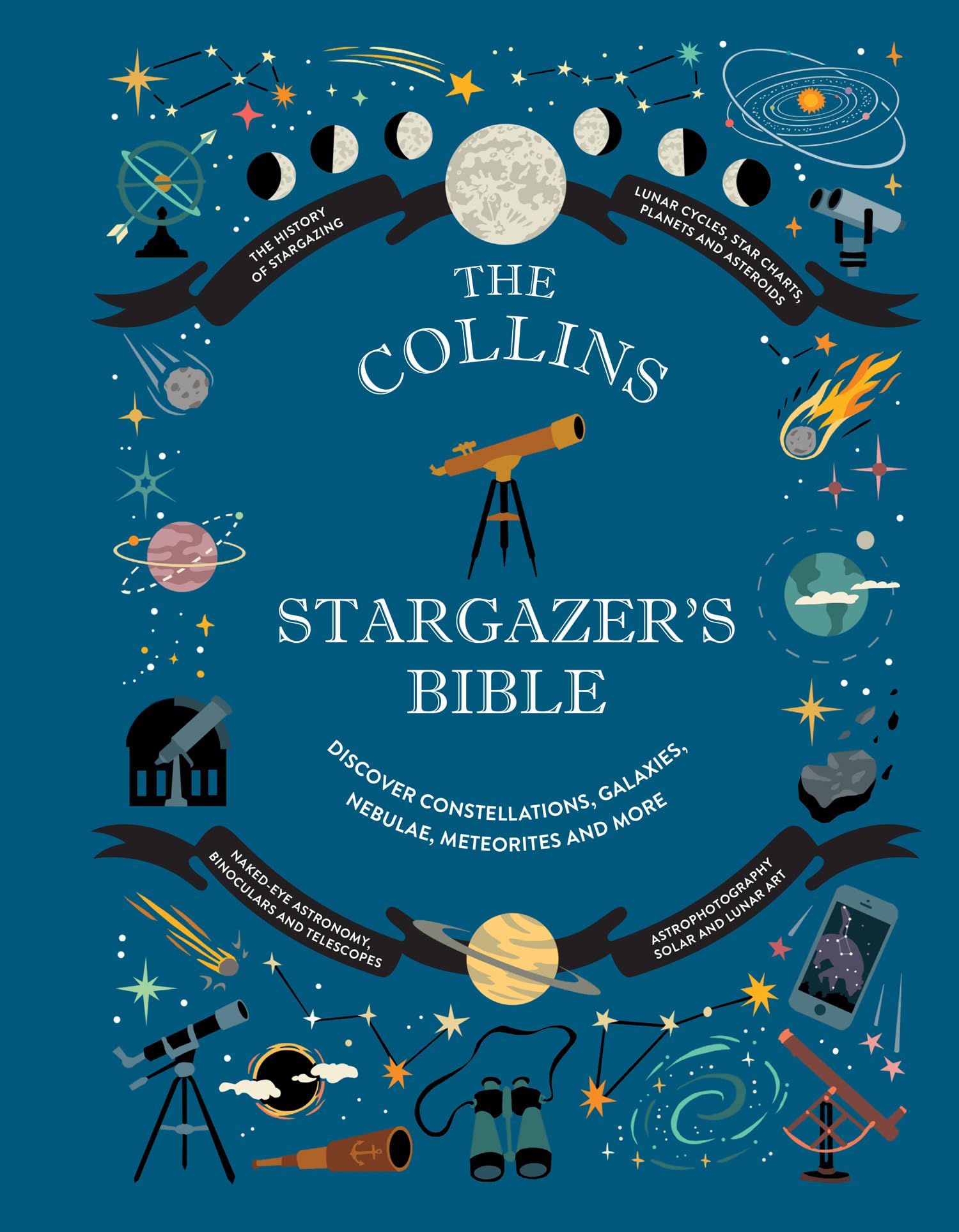 Collins Stargazers Bible: Your illustrated companion to the night sky